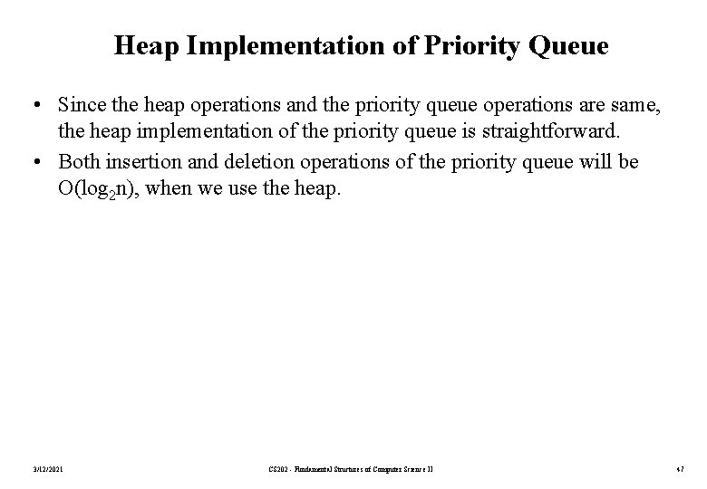 Heap Implementation of Priority Queue • Since the heap operations and the priority queue