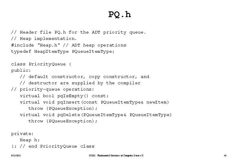 PQ. h // Header file PQ. h for the ADT priority queue. // Heap