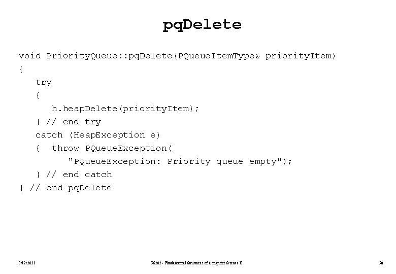 pq. Delete void Priority. Queue: : pq. Delete(PQueue. Item. Type& priority. Item) { try