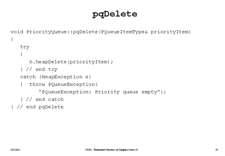 pq. Delete void Priority. Queue: : pq. Delete(PQueue. Item. Type& priority. Item) { try