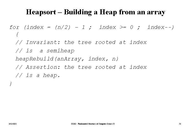 Heapsort – Building a Heap from an array for (index = (n/2) – 1
