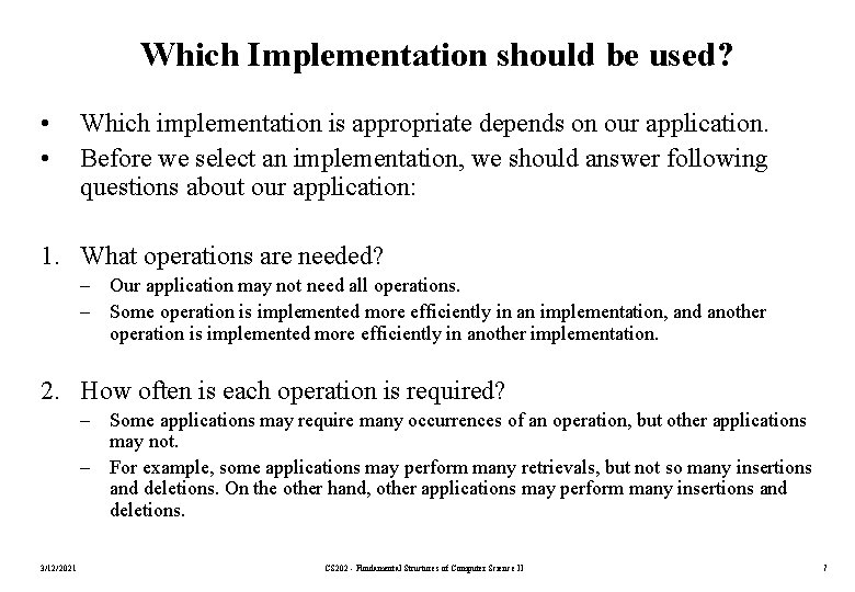 Which Implementation should be used? • • Which implementation is appropriate depends on our