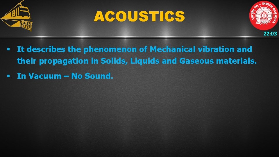 ACOUSTICS 22: 03 § It describes the phenomenon of Mechanical vibration and their propagation ACOUSTICS 22: 03 § It describes the phenomenon of Mechanical vibration and their propagation