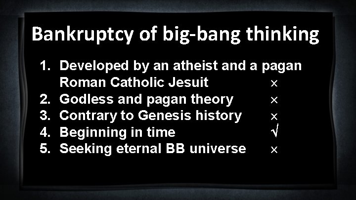 Bankruptcy of big-bang thinking 1. Developed by an atheist and a pagan Roman Catholic