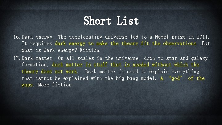 Short List 16. Dark energy. The accelerating universe led to a Nobel prize in