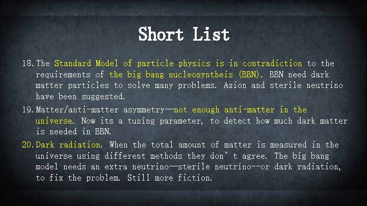 Short List 18. The Standard Model of particle physics is in contradiction to the