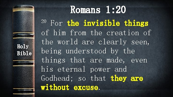 Romans 1: 20 20 Holy Bible For the invisible things of him from the