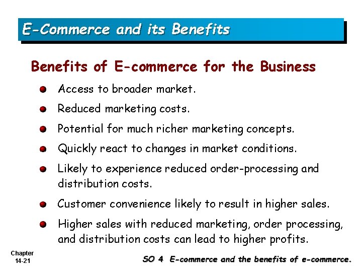 E-Commerce and its Benefits of E-commerce for the Business Access to broader market. Reduced