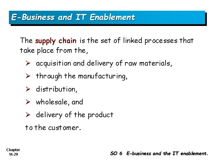 E-Business and IT Enablement The supply chain is the set of linked processes that