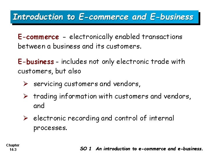 Introduction to E-commerce and E-business E-commerce - electronically enabled transactions between a business and