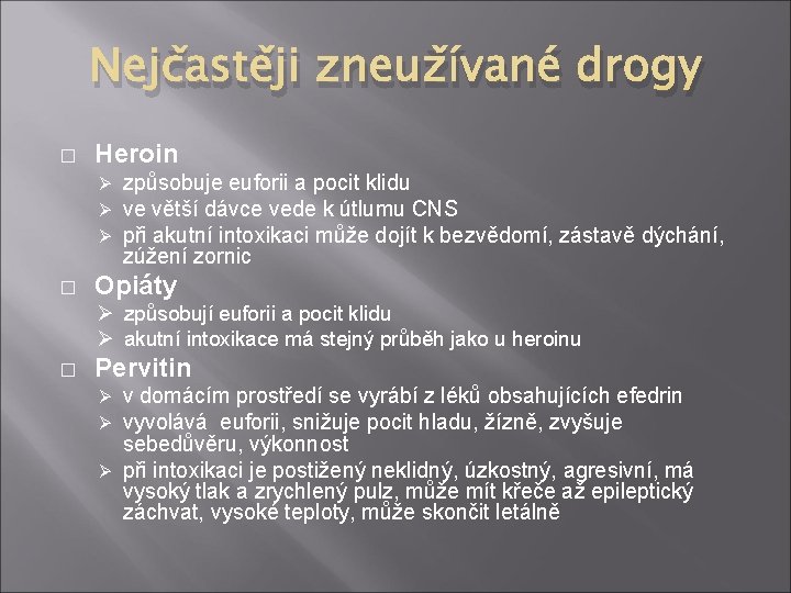 Nejčastěji zneužívané drogy � Heroin Ø Ø Ø � způsobuje euforii a pocit klidu