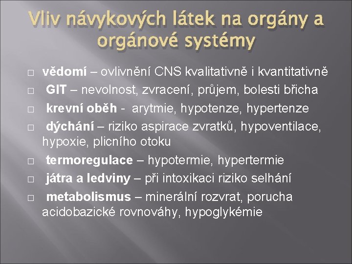 Vliv návykových látek na orgány a orgánové systémy � � � � vědomí –