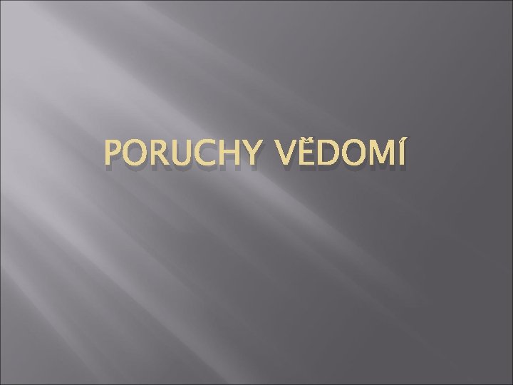 PORUCHY VĚDOMÍ 