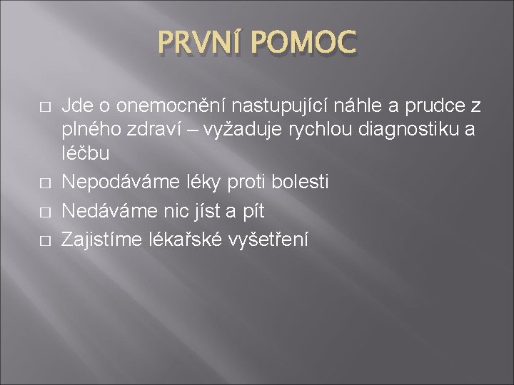 PRVNÍ POMOC � � Jde o onemocnění nastupující náhle a prudce z plného zdraví