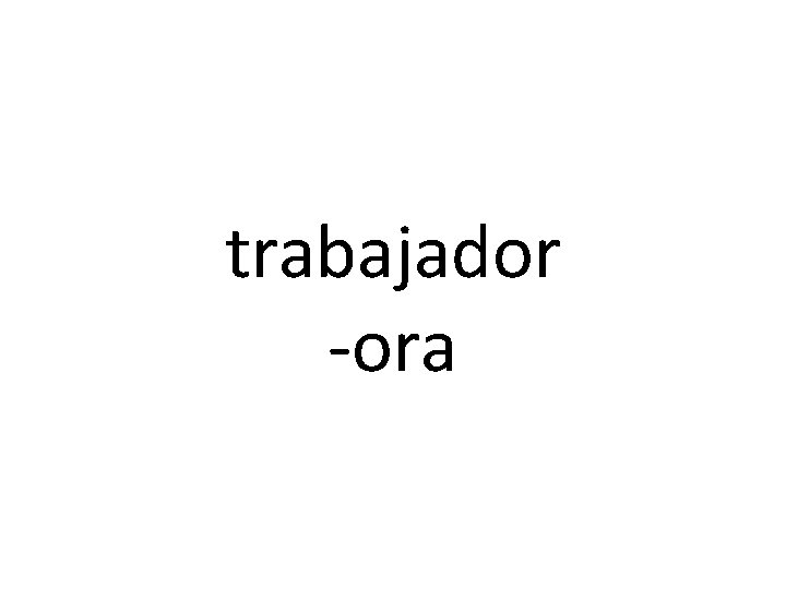 trabajador -ora 