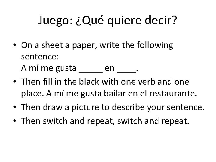 Juego: ¿Qué quiere decir? • On a sheet a paper, write the following sentence: