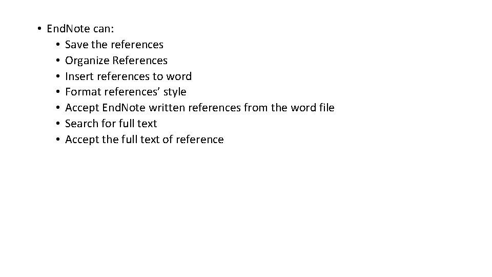  • End. Note can: • Save the references • Organize References • Insert