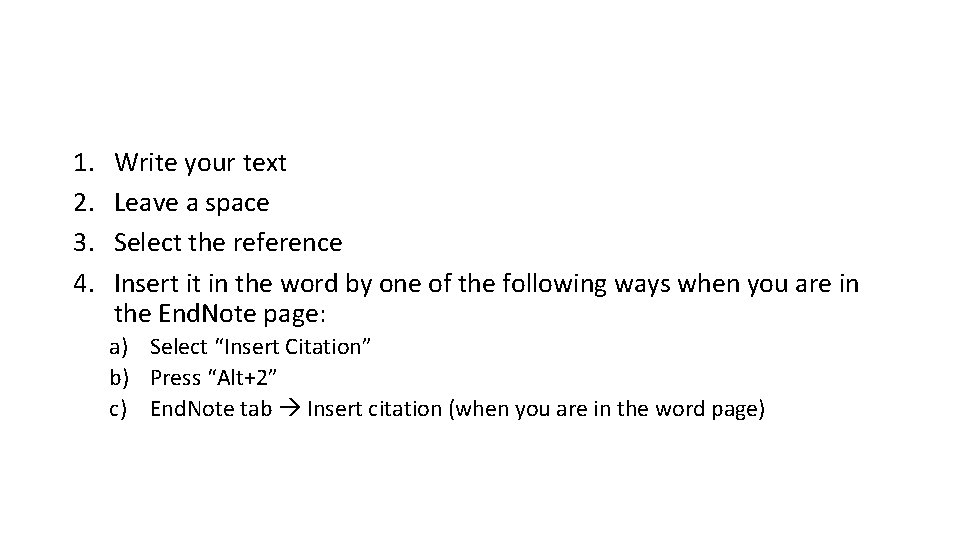 1. 2. 3. 4. Write your text Leave a space Select the reference Insert