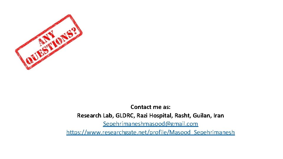 Contact me as: Research Lab, GLDRC, Razi Hospital, Rasht, Guilan, Iran Sepehrimaneshmasood@gmail. com https: