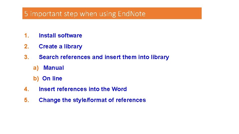 5 important step when using End. Note 1. Install software 2. Create a library