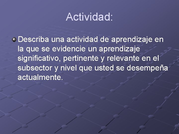 Actividad: Describa una actividad de aprendizaje en la que se evidencie un aprendizaje significativo,