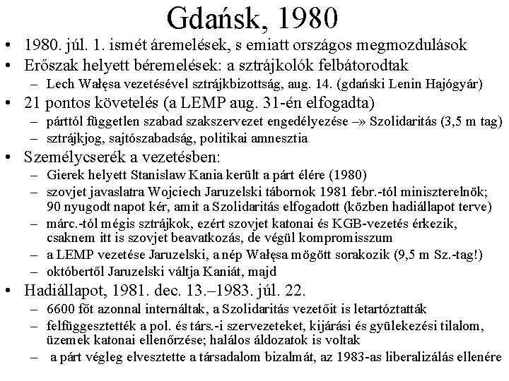 Gdańsk, 1980 • 1980. júl. 1. ismét áremelések, s emiatt országos megmozdulások • Erőszak Gdańsk, 1980 • 1980. júl. 1. ismét áremelések, s emiatt országos megmozdulások • Erőszak