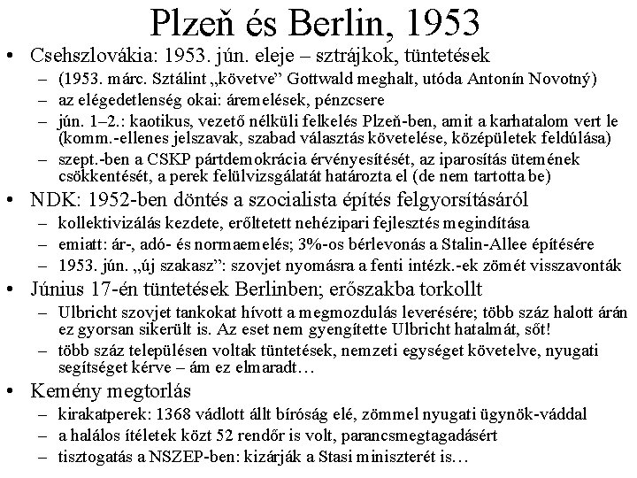 Plzeň és Berlin, 1953 • Csehszlovákia: 1953. jún. eleje – sztrájkok, tüntetések – (1953. Plzeň és Berlin, 1953 • Csehszlovákia: 1953. jún. eleje – sztrájkok, tüntetések – (1953.