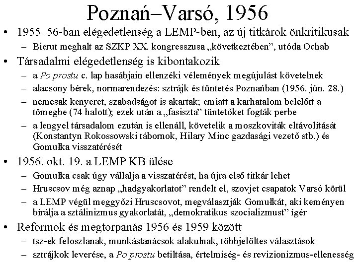 Poznań–Varsó, 1956 • 1955– 56 ban elégedetlenség a LEMP ben, az új titkárok önkritikusak Poznań–Varsó, 1956 • 1955– 56 ban elégedetlenség a LEMP ben, az új titkárok önkritikusak