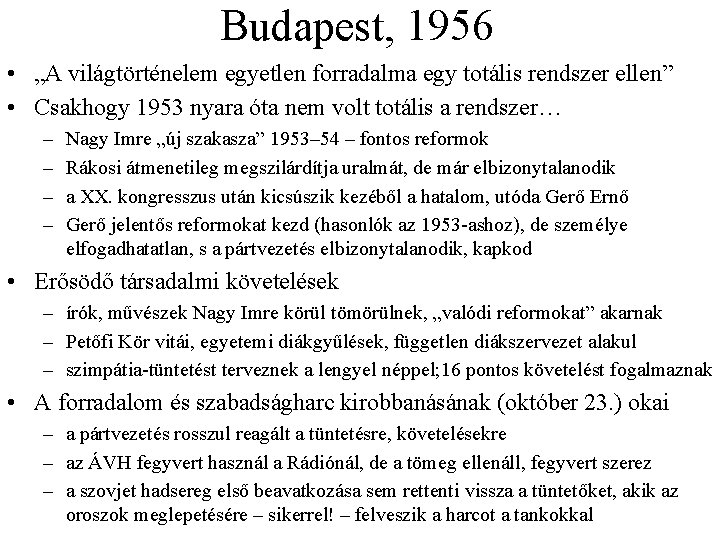 Budapest, 1956 • „A világtörténelem egyetlen forradalma egy totális rendszer ellen” • Csakhogy 1953 Budapest, 1956 • „A világtörténelem egyetlen forradalma egy totális rendszer ellen” • Csakhogy 1953