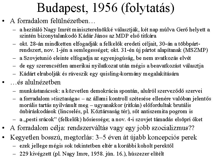 Budapest, 1956 (folytatás) • A forradalom felülnézetben… – a hezitáló Nagy Imrét miniszterelnökké választják, Budapest, 1956 (folytatás) • A forradalom felülnézetben… – a hezitáló Nagy Imrét miniszterelnökké választják,