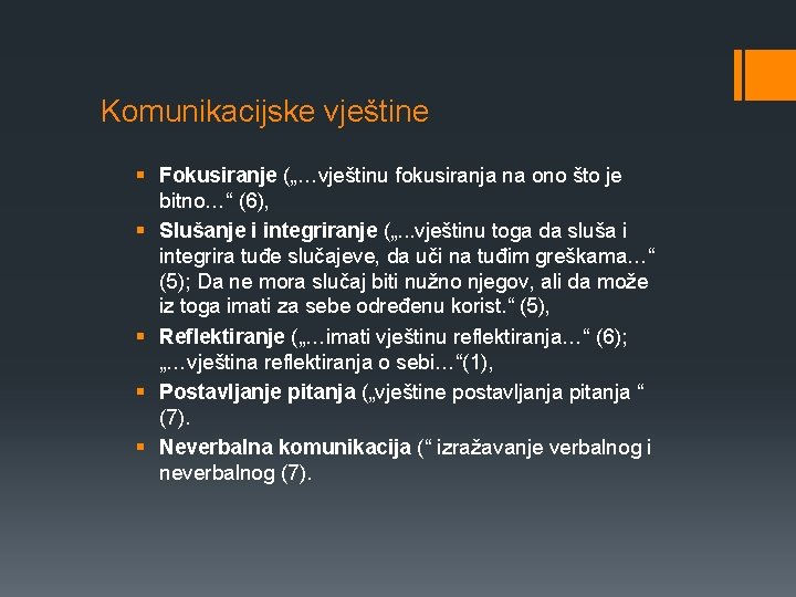 Komunikacijske vještine § Fokusiranje („…vještinu fokusiranja na ono što je bitno…“ (6), § Slušanje