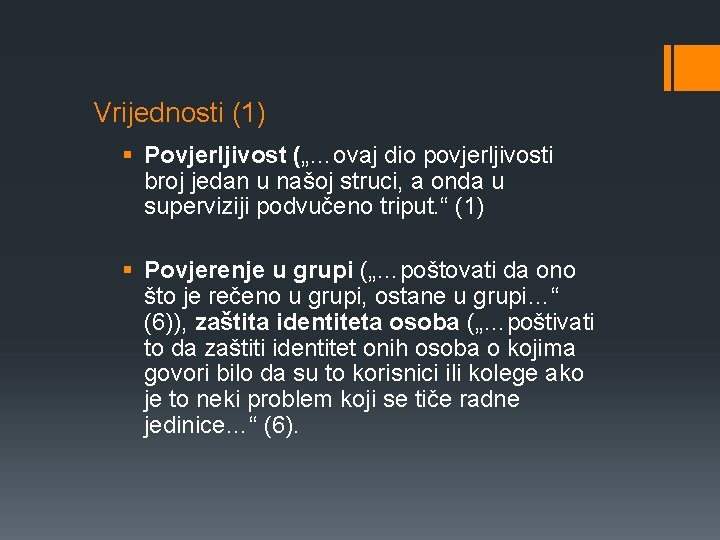 Vrijednosti (1) § Povjerljivost („…ovaj dio povjerljivosti broj jedan u našoj struci, a onda