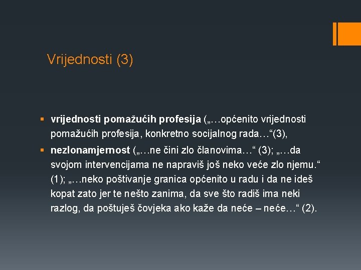 Vrijednosti (3) § vrijednosti pomažućih profesija („…općenito vrijednosti pomažućih profesija, konkretno socijalnog rada…“(3), §