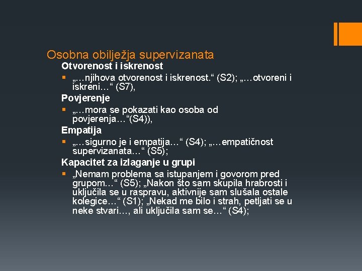 Osobna obilježja supervizanata Otvorenost i iskrenost § „…njihova otvorenost i iskrenost. “ (S 2);