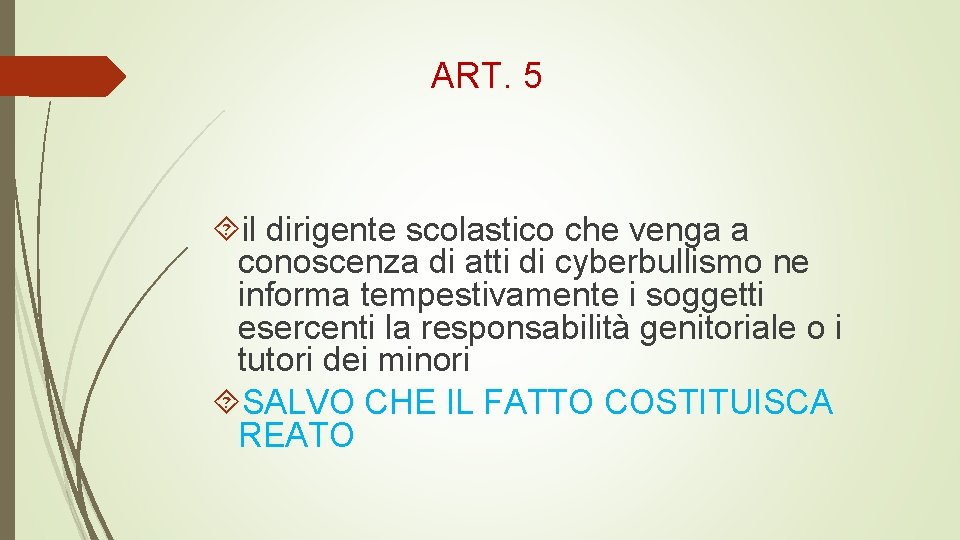 ART. 5 il dirigente scolastico che venga a conoscenza di atti di cyberbullismo ne