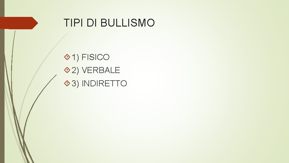 TIPI DI BULLISMO 1) FISICO 2) VERBALE 3) INDIRETTO 