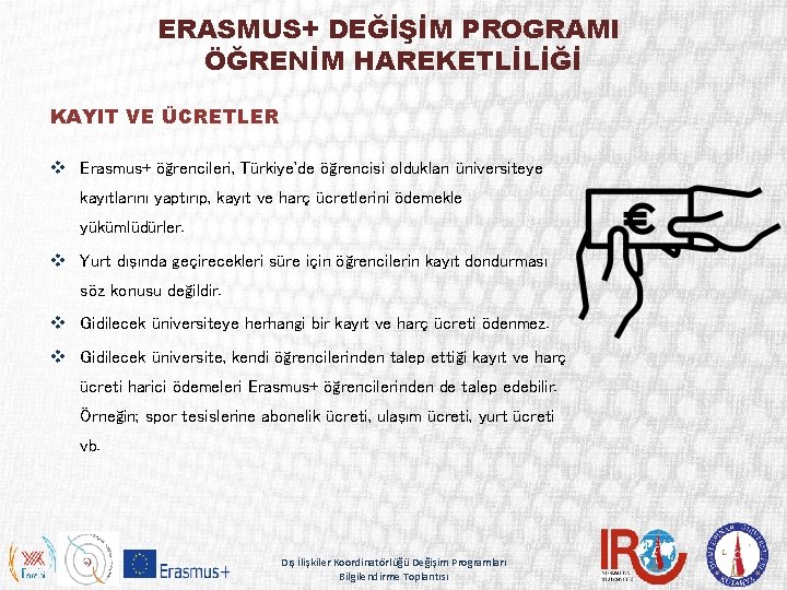 ERASMUS+ DEĞİŞİM PROGRAMI ÖĞRENİM HAREKETLİLİĞİ KAYIT VE ÜCRETLER v Erasmus+ öğrencileri, Türkiye'de öğrencisi oldukları