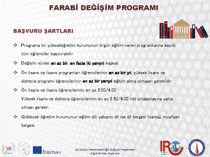 FARABİ DEĞİŞİM PROGRAMI BAŞVURU ŞARTLARI v Programa bir yükseköğretim kurumunun örgün eğitim veren programlarına