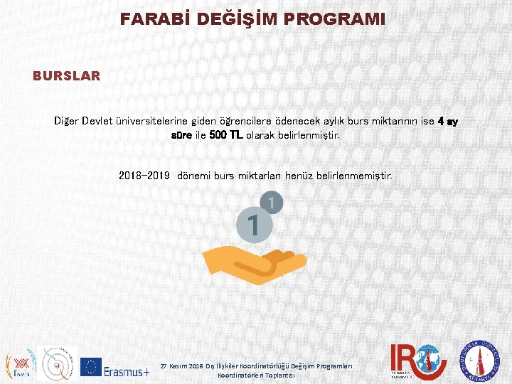 FARABİ DEĞİŞİM PROGRAMI BURSLAR Diğer Devlet üniversitelerine giden öğrencilere ödenecek aylık burs miktarının ise