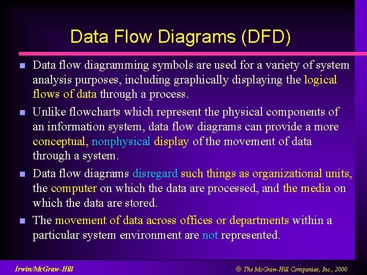 Data Flow Diagrams (DFD) n n Data flow diagramming symbols are used for a