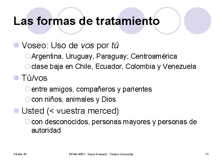 Las formas de tratamiento l Voseo: Uso de vos por tú ¡ Argentina, Uruguay,