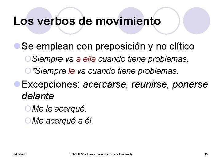 Los verbos de movimiento l Se emplean con preposición y no clítico ¡Siempre va