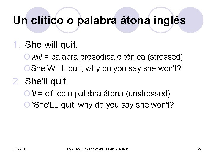 Un clítico o palabra átona inglés 1. She will quit. ¡will = palabra prosódica