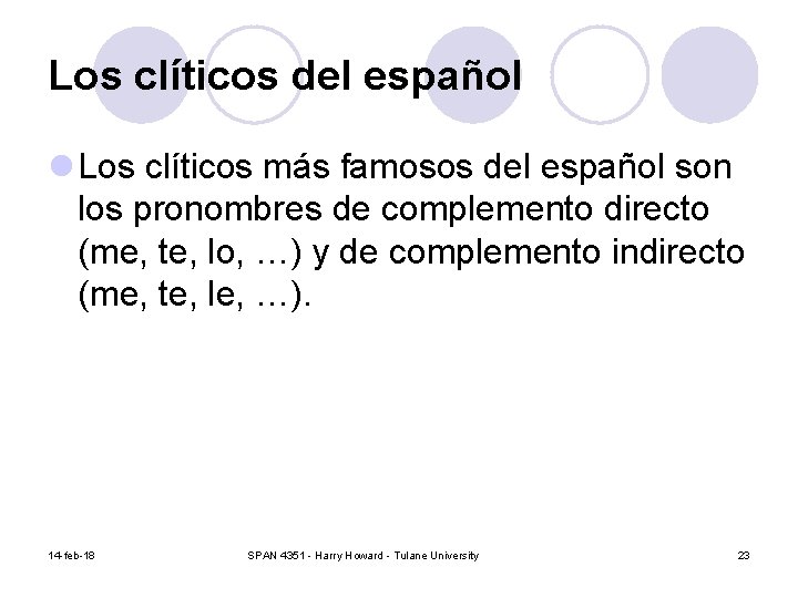 Los clíticos del español l Los clíticos más famosos del español son los pronombres