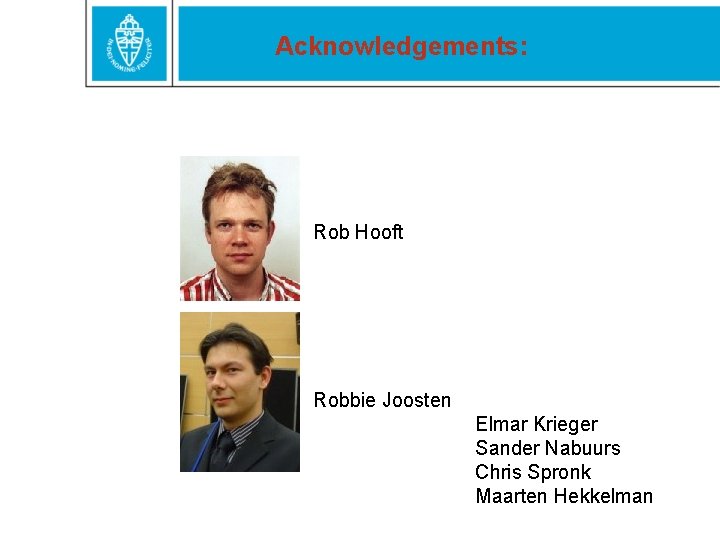 Acknowledgements: Rob Hooft Robbie Joosten Elmar Krieger Sander Nabuurs Chris Spronk Maarten Hekkelman 