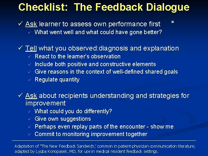 Checklist: The Feedback Dialogue ü Ask learner to assess own performance first ü What