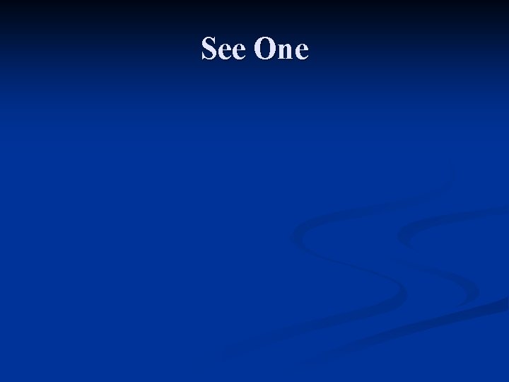 See One See One