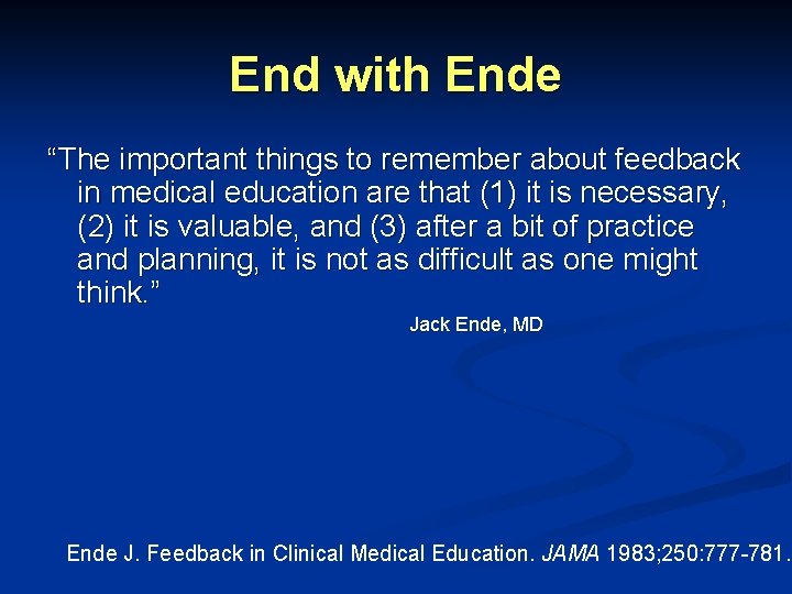 End with Ende “The important things to remember about feedback in medical education are