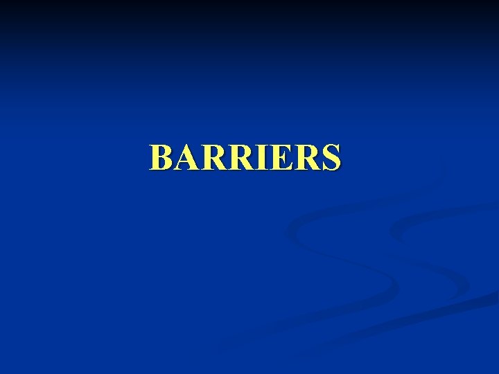 BARRIERS BARRIERS