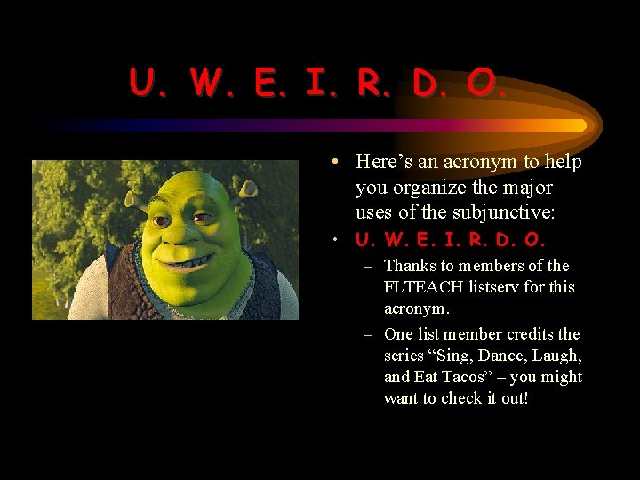U. W. E. I. R. D. O. • Here’s an acronym to help you U. W. E. I. R. D. O. • Here’s an acronym to help you